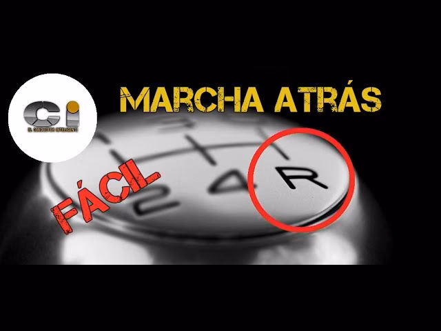 &iquest;Qu&eacute; se debe hacer al ir en marcha atr&aacute;s?