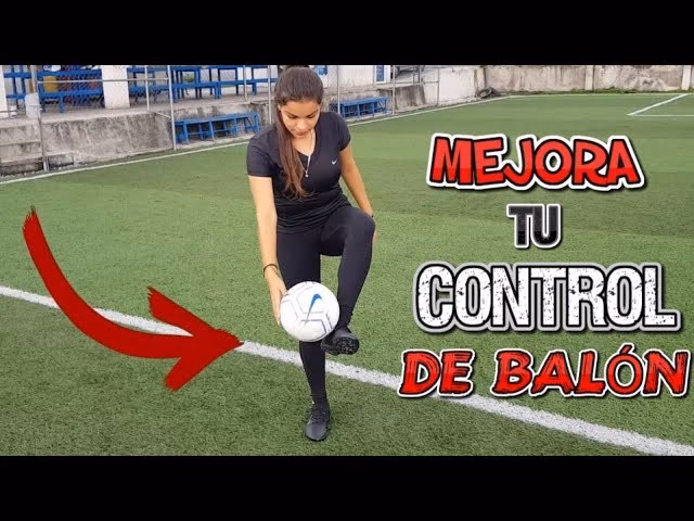 &iquest;C&oacute;mo dominar el control del bal&oacute;n?